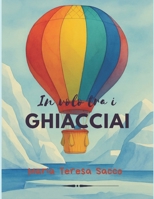 In Volo tra i Ghiacciai (Italian Edition) B0FQCTK59H Book Cover