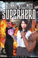 Bonnie Billings : Superhero: The Angel Brings Fire / The Future Burns Bright Epilogue II 1926515307 Book Cover