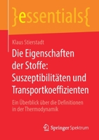 Die Eigenschaften der Stoffe: Suszeptibilit?ten und Transportkoeffizienten : Ein ?berblick ?ber Die Definitionen in der Thermodynamik 3658290986 Book Cover