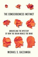 The Consciousness Instinct: Unraveling the Mystery of How the Brain Makes the Mind 0374715505 Book Cover