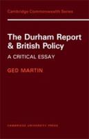 The Durham Report and British Policy: A Critical Essay (Cambridge Commonwealth Series) 052108282X Book Cover