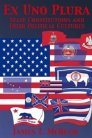Ex Uno Plura: State Constitutions and Their Political Cultures (Suny Series in American Constitutionalism) 0791457508 Book Cover