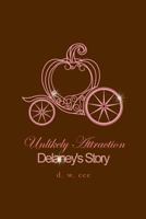 Unlikely Attraction: Delaney's Story 0615913342 Book Cover