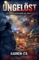 UNGELÖST - Die größten Kriminalfälle seit 1960 (German Edition) B0H1YMYDZG Book Cover