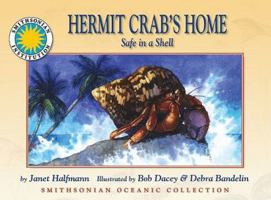 Hermit Crab's Home: Safe in a Shell (Smithsonian Oceanic) (Smithsonian Oceanic) 1592497349 Book Cover
