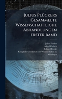 Julius PlÃ1/4ckers Gesammelte Wissenschaftliche Abhandlungen erster band (German Edition) 1024547493 Book Cover
