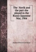 The "Novik" and the part she played in the Russo-Japanese War, 1904 1177913100 Book Cover