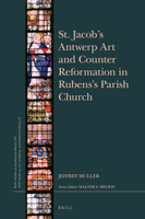 St. Jacob S Antwerp Art and Counter Reformation in Rubens S Parish Church 9004311866 Book Cover