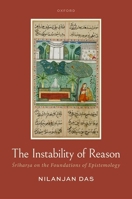 The Instability of Reason: Srihar?a on the Foundations of Epistemology 0192855190 Book Cover
