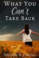 What You Can't Take Back 1978116357 Book Cover