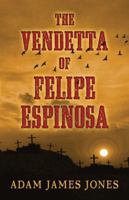 The Vendetta of Felipe Espinosa 1432829912 Book Cover