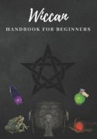 Wiccan Handbook for Beginners: A Concise Guide & Spellbook for Practitioners & Hobbyist 169152364X Book Cover