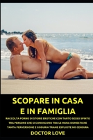 SCOPARE IN CASA E IN FAMIGLIA: RACCOLTA PORNO DI STORIE EROTICHE CON TANTO SESSO SPINTO TRA PERSONE CHE SI CONOSCONO TRA LE MURA DOMESTICHE TANTA ... TRAME ESPLICITE NO CENSURA B08PQR7C4J Book Cover