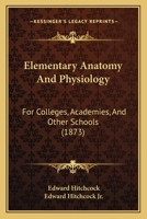 Elementary Anatomy and Physiology: For Colleges, Academies, and Other Schools 1017663130 Book Cover