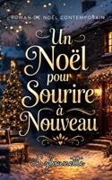 Un Noël pour Sourire à Nouveau: Un roman de Noël bouleversant, lumineux et profondément réconfortant sur le deuil, l’amour, les secondes chances et la ... qui redonne goût à la vie. (French Edition) B0H794DRVK Book Cover