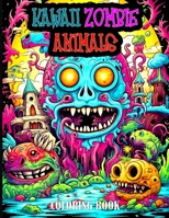 Kawaii Zombie Animals Coloring Book: An Adorable Horror Animal Coloring Book for Adult Relaxation. B0CH2QRJKW Book Cover