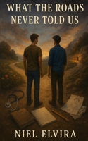 What the Roads Never Told Us B0FF2ZQL5Q Book Cover