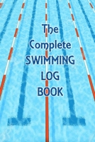 The Complete Swimming Log Book: A Swimmers Notebook 1657002004 Book Cover