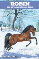 Robin: The Lovable Morgan Horse (Morgan Horse Series)