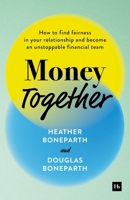 Money Together: How to find fairness in your relationship and become an unstoppable financial team 1804090816 Book Cover
