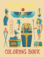 Ancient Egypt Coloring Book: Fun Activity Coloring Book For Kids And Adult - Egypt Pharaoh Sarcophagus History Culture Stress Relief B095LP1821 Book Cover