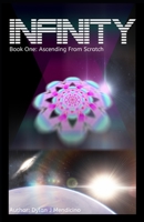Infinity: Book one: Ascending From Scratch 0473501171 Book Cover