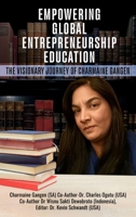 EMPOWERING GLOBAL ENTREPRENEURSHIP EDUCATION: THE VISIONARY JOURNEY OF CHARMAINE GANGEN B0DYRKW21Z Book Cover