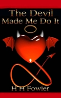 The Devil Made Me Do It 1493780727 Book Cover