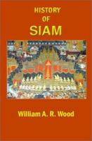 A history of Siam from the earliest times to the year A.D. 1781: With a supplement dealing with more recent events 1931541108 Book Cover