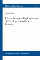 Johann Anastasius Freylinghausen ALS Theologe Des Hallischen Pietismus 3447101067 Book Cover