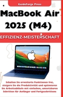 MacBook Air 2025 (M4) Effizienz-Meisterschaft: Schalten Sie erweiterte Funktionen frei, steigern Sie die Produktivität und optimieren Sie Arbeitsabläufe mit einfachen, umsetzbaren Schritten B0FVWQG59Y Book Cover