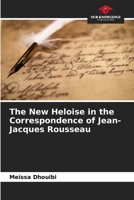 The New Heloise in the Correspondence of Jean-Jacques Rousseau 6205931494 Book Cover