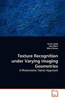 Texture Recognition under Varying Imaging Geometries: A Photometric Stereo Approach 3639134230 Book Cover