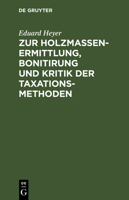 Zur Holzmassen-Ermittlung, Bonitirung Und Kritik Der Taxationsmethoden 1279526963 Book Cover