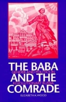 The Baba and the Comrade: Gender and Politics in Revolutionary Russia 0253214300 Book Cover