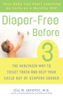 Diaper-Free Before 3: The Healthier Way to Toilet Train and Help Your Child Out of Diapers Sooner 0307237095 Book Cover