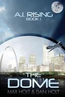 The Dome (A.I. Rising) 1944537287 Book Cover