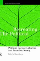Retreating the Political (Warwick Studies in European Philosophy) 0415151635 Book Cover