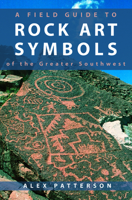 A Field Guide to Rock Art Symbols of the Greater Southwest 1555660916 Book Cover