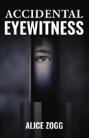 Accidental Eyewitness 1593309325 Book Cover