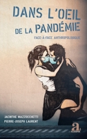 Dans l'oeil de la pandémie: Face-à-face anthropologique (French Edition) 2806106079 Book Cover