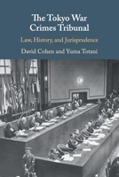 The Tokyo War Crimes Tribunal: Law, History, and Jurisprudence 1108820689 Book Cover
