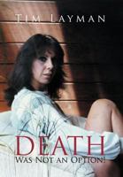 Death Was Not an Option! 1477103333 Book Cover