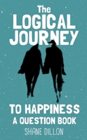 The Logical Journey to Happiness: A Question Book 1097491110 Book Cover