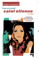 How We Used Saint Etienne to Live 1914420845 Book Cover