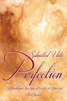 Submitted Unto Perfection: Reflections for the Bride of Christ 1595559019 Book Cover