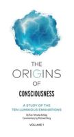 The Origins of Consciousness - Volume 1 1952895308 Book Cover