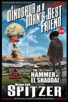 A Dinosaur Is A Man's Best Friend 10: "The Hammer of El Shaddai" (A Dinosaur Is A Man's Best Friend 1726601552 Book Cover