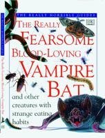 The Really Fearsome Blood-Loving Vampire Bat (The Really Horrible Guides) 0751353485 Book Cover