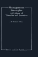 Management Strategies: A Critique of Theories and Practices 0792385578 Book Cover